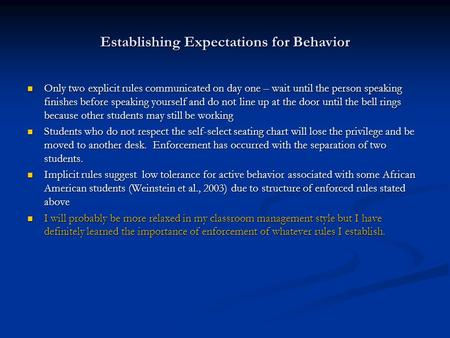 Establishing Expectations for Behavior Only two explicit rules communicated on day one – wait until the person speaking finishes before speaking yourself.