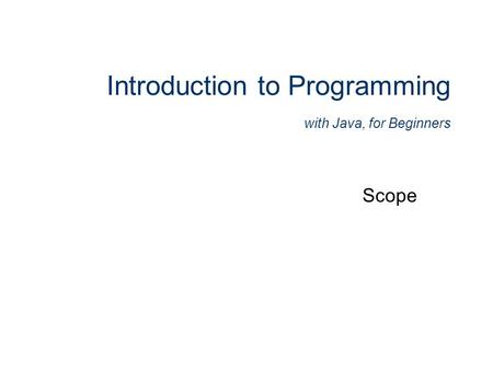 Introduction to Programming with Java, for Beginners Scope.