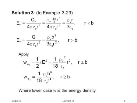 EEE340Lecture 161 Solution 3: (to Example 3-23) Apply Where lower case w is the energy density.