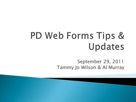 September 29, 2011 Tammy Jo Wilson & Al Murray.  Confidential Information  Reviewing Information in PD Web Forms  Tips for Recommendation Form  Searching.