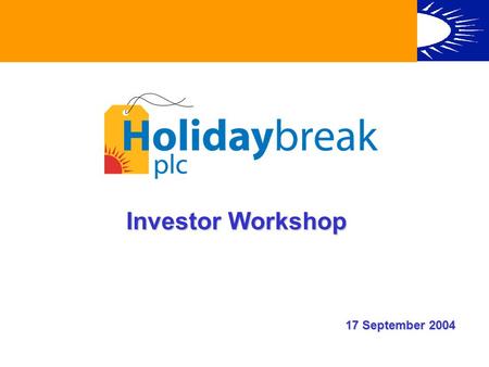 Investor Workshop 17 September 2004. THE STRATEGIC CHALLENGE Trading Environment changing rapidly Performance of Holidaybreak and business portfolio Outlook.
