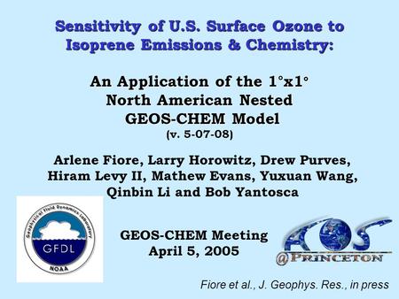 Sensitivity of U.S. Surface Ozone to Isoprene Emissions & Chemistry: An Application of the 1°x1 ° North American Nested GEOS-CHEM Model GEOS-CHEM Model.