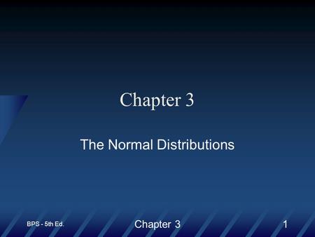 BPS - 5th Ed. Chapter 31 The Normal Distributions.