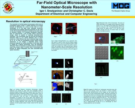The Maryland Optics Group Far-Field Optical Microscope with Nanometer-Scale Resolution Igor I. Smolyaninov and Christopher C. Davis Department of Electrical.