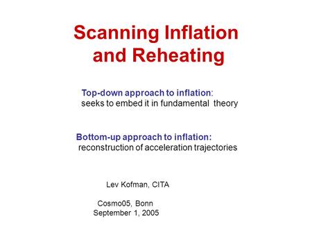 Scanning Inflation and Reheating Bottom-up approach to inflation: reconstruction of acceleration trajectories Top-down approach to inflation: seeks to.