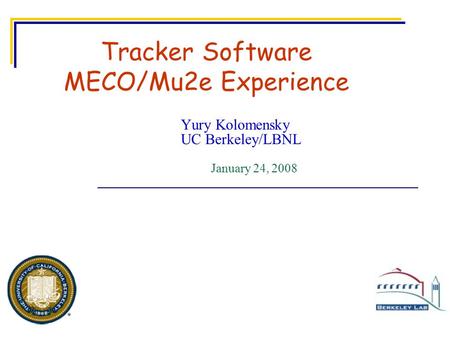 Tracker Software MECO/Mu2e Experience Yury Kolomensky UC Berkeley/LBNL January 24, 2008.