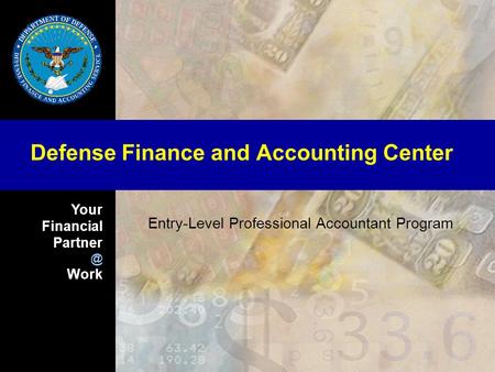 Your Financial Work Defense Finance and Accounting Center Entry-Level Professional Accountant Program.