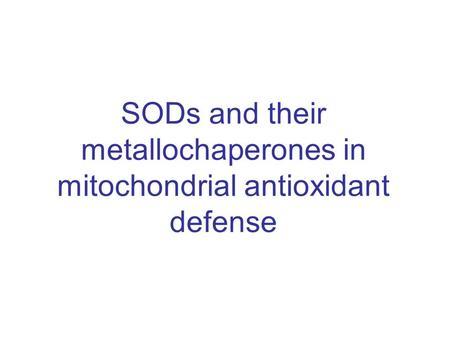 SODs and their metallochaperones in mitochondrial antioxidant defense.