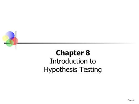 Chapter 8 Introduction to Hypothesis Testing