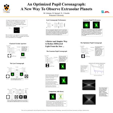 An Optimized Pupil Coronagraph: A New Way To Observe Extrasolar Planets This work was performed for the Jet Propulsion Laboratory, California Institute.