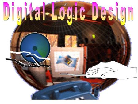 OBJECTIVE OF THIS COURS Digital design is concerned with the design of digital electronic circuits. Digital circuits are employed in the design and construction.