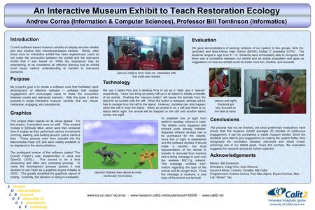 An Interactive Museum Exhibit to Teach Restoration Ecology Andrew Correa (Information & Computer Sciences), Professor Bill Tomlinson (Informatics) Introduction.