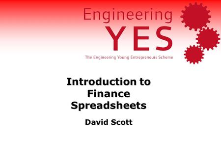 Introduction to Finance Spreadsheets David Scott.