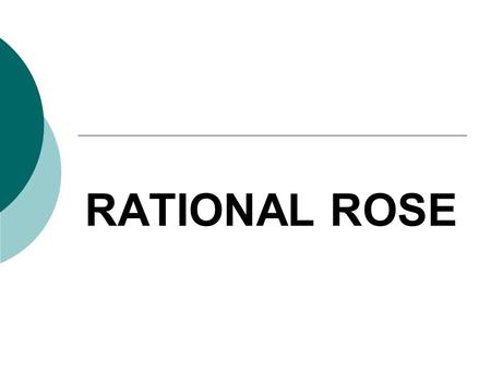 RATIONAL ROSE. 2  ROSE = Rational Object Oriented Software Engineering  Rational Rose is a set of visual modeling tools for development of object oriented.