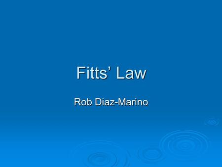 Fitts’ Law Rob Diaz-Marino. Overview  The Basics Who invented it? Who invented it? What does it model? What does it model? How is it used in HCI? How.