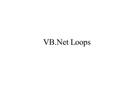 VB.Net Loops. Loop FOR index – start TO end [STEP step] [statements] [EXIT FOR] NEXT index DO [{WHILE| UNTIL} condition] [statements] [EXIT DO] LOOP.
