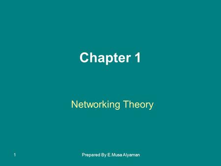 Prepared By E.Musa Alyaman1 Networking Theory Chapter 1.