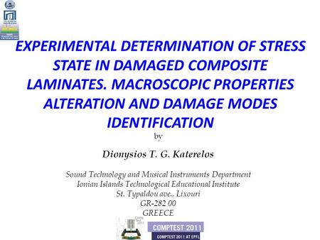 EXPERIMENTAL DETERMINATION OF STRESS STATE IN DAMAGED COMPOSITE LAMINATES. MACROSCOPIC PROPERTIES ALTERATION AND DAMAGE MODES IDENTIFICATION by Dionysios.