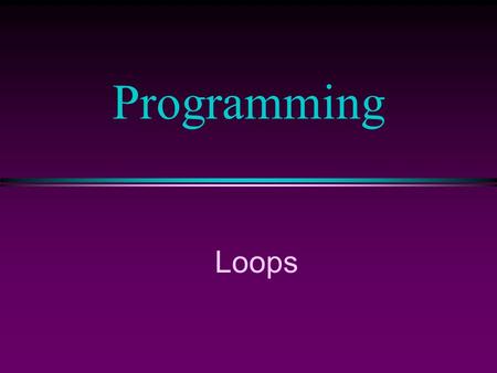 Loops Programming. COMP104 Lecture 9 / Slide 2 Shortcut Assignment l C++ has a set of operators for applying an operation to a variable and then storing.