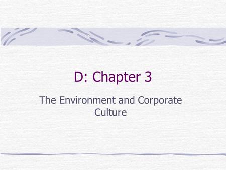 D: Chapter 3 The Environment and Corporate Culture.