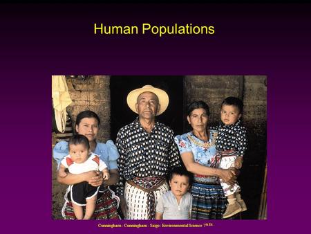 Cunningham - Cunningham - Saigo: Environmental Science 7 th Ed. Human Populations.