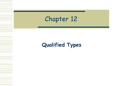 Chapter 12 Qualified Types. Motivation  What should the principal type of (+) be? Int -> Int -> Int-- too specific a -> a -> a-- too general  It seems.