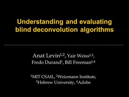 Understanding and evaluating blind deconvolution algorithms