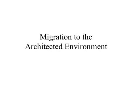 Migration to the Architected Environment. A migration plan The beginning point for the migration plan is a corporate data model. This model represents.