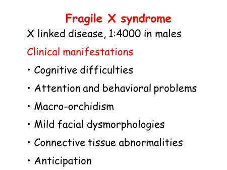 Fragile X syndrome X linked disease, 1:4000 in males