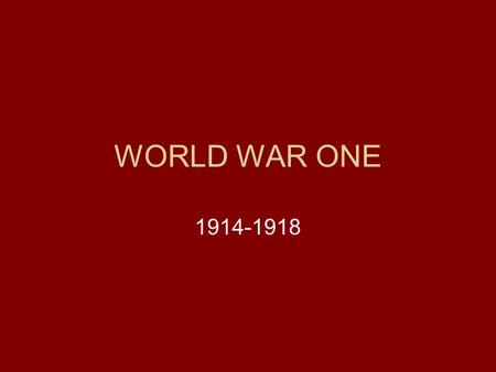 WORLD WAR ONE 1914-1918. Causes Nationalism as a solution to the great depression Absence of international institutions Ethnic minorities in old empires.
