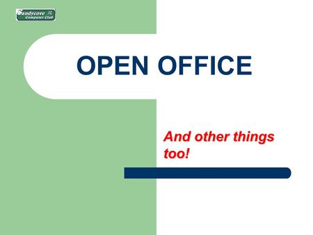 OPEN OFFICE And other things too!. What is OPEN OFFICE? Open Office is software that “mimics” some components of Microsoft Office Suite Due to copyright.
