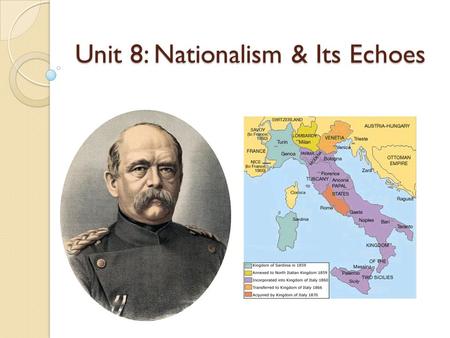 Unit 8: Nationalism & Its Echoes. Todays goal We will understand: ◦ What Nationalism is ◦ Positive & negative outcomes of Nationalism.