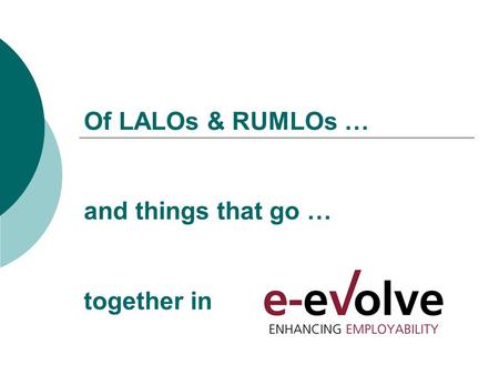 Of LALOs & RUMLOs … and things that go … together in.