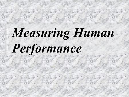 Measuring Human Performance. Introduction n Kirkpatrick (1994) provides a very usable model for measurement across the four levels; Reaction, Learning,