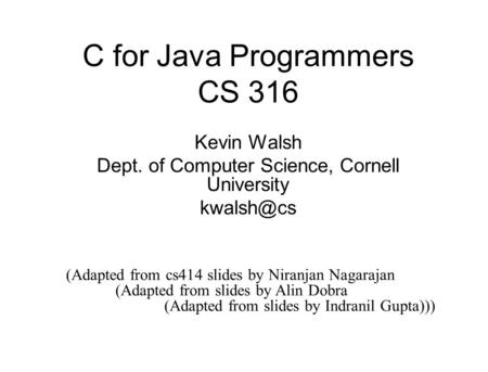 Intro to C CS 3410 (Adapted from slides by Kevin Walsh - ppt download