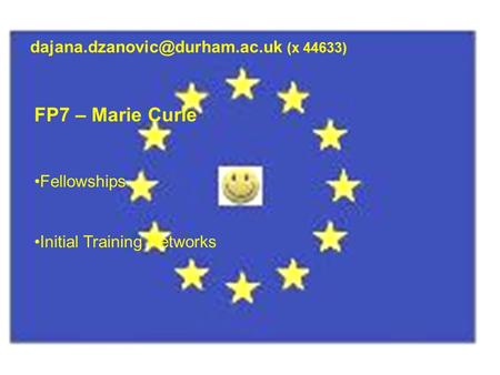 (x 44633) FP7 – Marie Curie Fellowships Initial Training Networks.