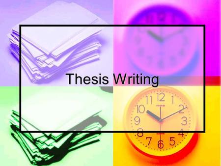 Thesis Writing. Tasks for Developing Your Thesis The slides in this presentation will guide you step by step to develop some preliminary ideas and format.