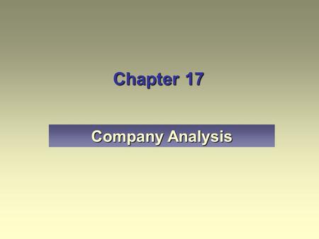 Chapter 17 Company Analysis. Define fundamental analysis at the company level. Explain the accounting aspects of a company’s earnings. Describe the importance.