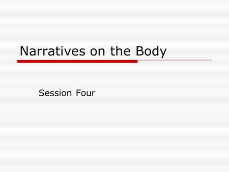 Narratives on the Body Session Four. Agenda Virginia Woolf, Orlando. Ch. IV – the end  Biography and the biographer  Cultural history: body – identity.