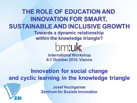 THE ROLE OF EDUCATION AND INNOVATION FOR SMART, SUSTAINABLE AND INCLUSIVE GROWTH Towards a dynamic relationship within the knowledge triangle? International.