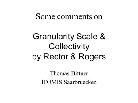 Some comments on Granularity Scale & Collectivity by Rector & Rogers Thomas Bittner IFOMIS Saarbruecken.