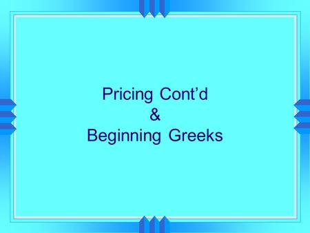 Pricing Cont’d & Beginning Greeks. Assumptions of the Black- Scholes Model  European exercise style  Markets are efficient  No transaction costs 