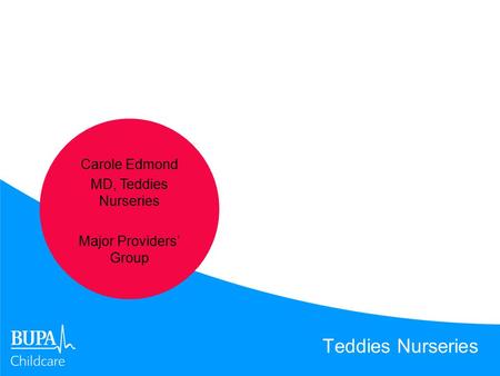 Teddies Nurseries Carole Edmond MD, Teddies Nurseries Major Providers’ Group.
