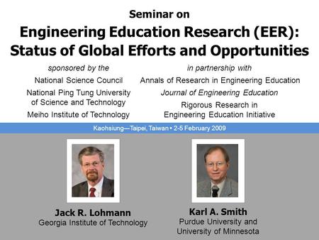 Seminar on Engineering Education Research (EER): Status of Global Efforts and Opportunities sponsored by the National Science Council National Ping Tung.