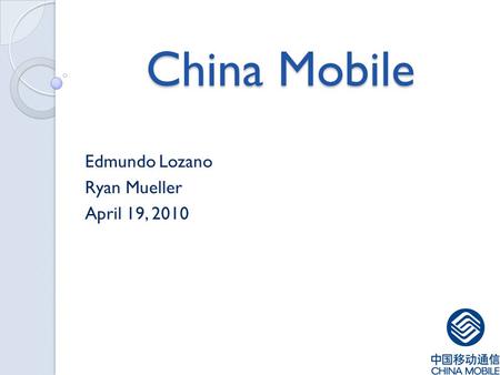 China Mobile Edmundo Lozano Ryan Mueller April 19, 2010.