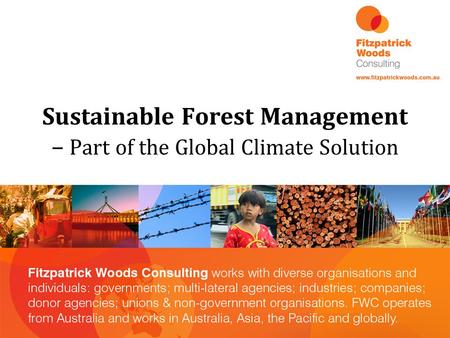 Sustainable Forest Management – Part of the Global Climate Solution.