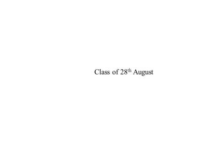 Class of 28 th August. Announcements Lisp assignment deadline extended (will take it until 6 th September (Thursday). In class. Rao away on 11 th and.