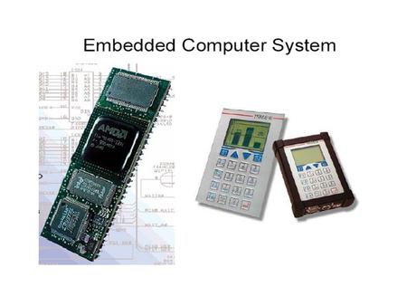 Design of Embedded Systems Task partitioning between hardware and software Hardware design and integration Software development System integration.