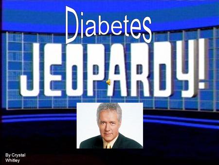 By Crystal Whitley. HOW TO PLAY Pick one of the following categories: Diabetes, Types of Diabetes, Causes and Risk Factors, or Treatment Pick a subcategory: