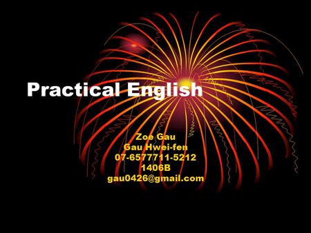 Practical English Zoe Gau Gau Hwei-fen 07-6577711-5212 1406B